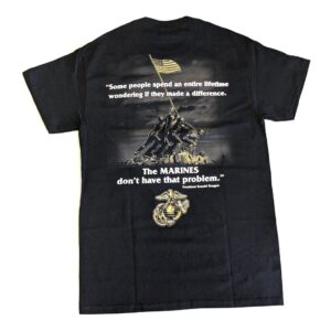 a black US Marine Corps shirt with an EGA on the front and on the back, a large depiction of the flag raising over Iwo Jima with the Ronald Reagan quote: "Some people spend an entire lifetime wondering if they made a difference. The MARINES don't have that problem."